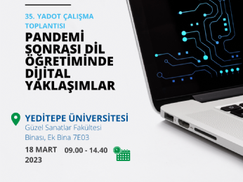 35. YADOT Çalışma Toplantısı “Pandemi Sonrası Dil Öğretiminde Dijital Yaklaşımlar”